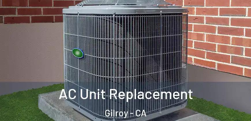  AC Unit Replacement Gilroy - CA