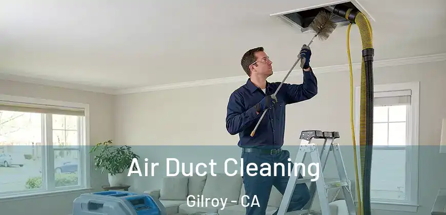 Air Duct Cleaning Gilroy - CA