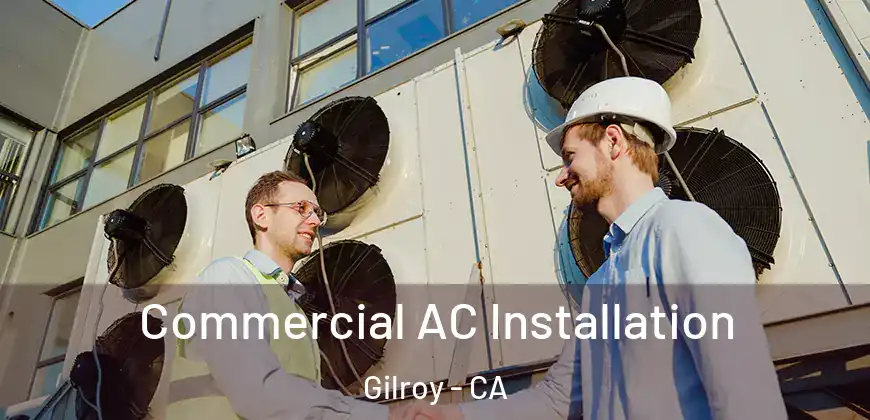  Commercial AC Installation Gilroy - CA