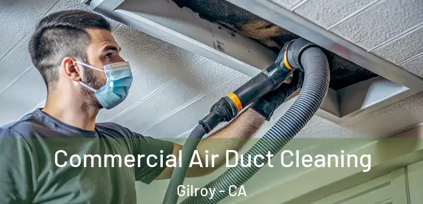  Commercial Air Duct Cleaning Gilroy - CA