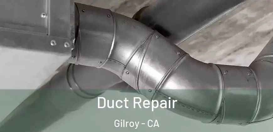 Duct Repair Gilroy - CA