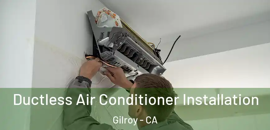 Ductless Air Conditioner Installation Gilroy - CA