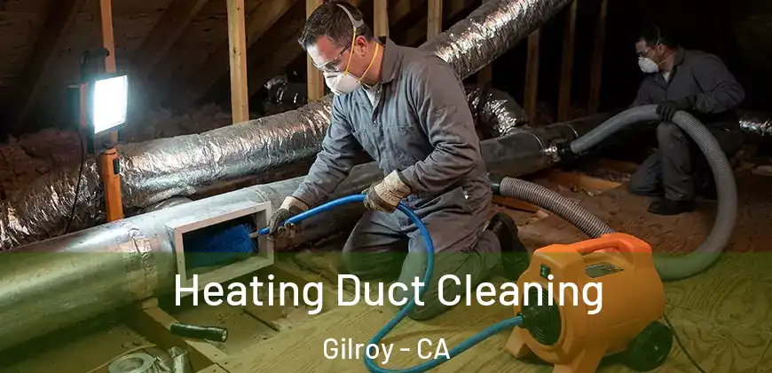 Heating Duct Cleaning Gilroy - CA